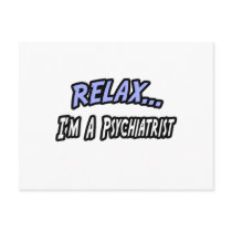Relax, I'm a Psychiatrist postcards by Psychiatrist_Shirts Relax, I'm a Psychiatrist postcards