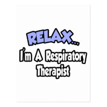 Relax...I'm A Respiratory Therapist Postcard