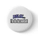 Relax, I'm An Accountant Buttons