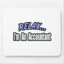 Relax, I'm An Accountant Mouse Mats