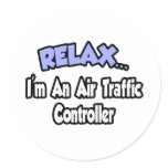 Relax...I'm An Air Traffic Controller Round Stickers