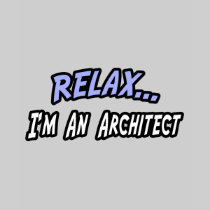 Relax, I'm an Architect Shirt