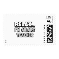 Relax, I'm An Art Teacher postage by artteachershirts Relax, I'm An Art Teacher postage