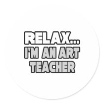 Relax, I'm An Art Teacher stickers by artteachershirts Relax, I'm An Art Teacher stickers