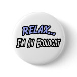 Relax, I'm an Ecologist Button