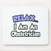 Relax...I'm An Obstetrician Mouse Pad