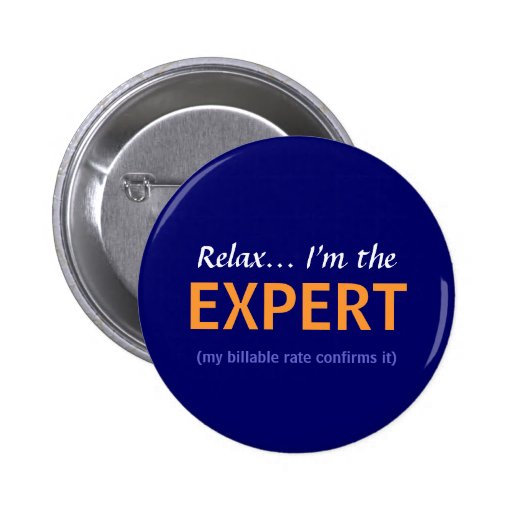 Relax... I'm the EXPERT Pin