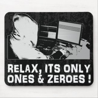 Relax, Its Only Ones & Zeroes Mouse Pads