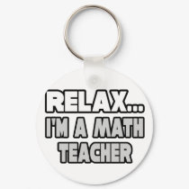 Relax...Math Teacher keychains