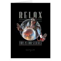 Relax: This is for SCIENCE Greeting Card