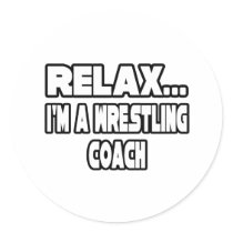 Relax...Wrestling Coach stickers