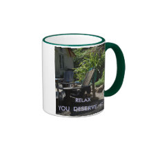 RELAX,   YOU  DESERVE  IT MUG