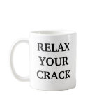 RELAX YOUR CRACK MUG