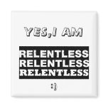 relentless2, YES,I AM, (: Fridge Magnets