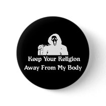Religion Away From My Body Pinback Button