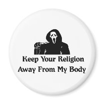 Religion Away From My Body magnets by godless_heathen Religion Away From My Body magnets