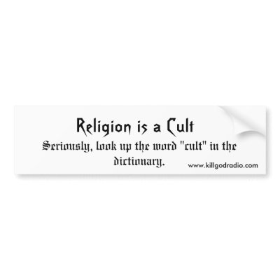Religion is a Cult - Customized Bumper Stickers