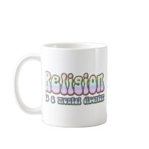 Religion is a Mental Disorder Coffee Mugs