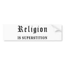 Religion is Superstition bumper stickers