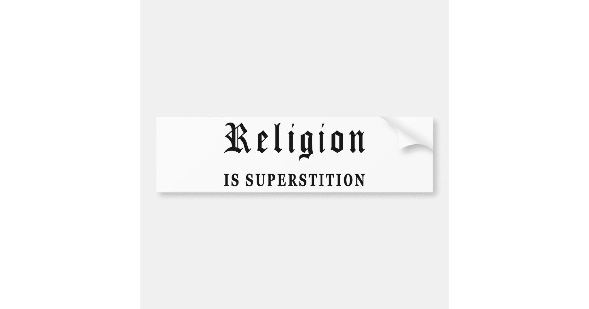 Religion is Superstition Bumper Sticker Zazzle