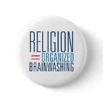 Religion = Organized Brainwashing Pins