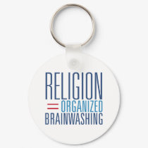 Religion = Organized Brainwashing keychains