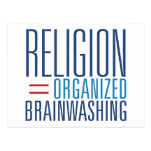 Religion = Organized Brainwashing Postcards
