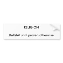 RELIGIONBullshit until proven otherwise bumper stickers by Frostiness RELIGIONBullshit until proven otherwise bumper stickers
