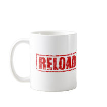 Reload! - Video Game Gamer Gaming Shoot Gun Coffee Mug