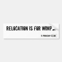 Relocation is for Wimps! Bumper Sticker
