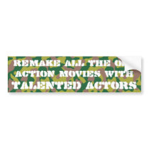 Remake the old action movies with talented actors bumper stickers