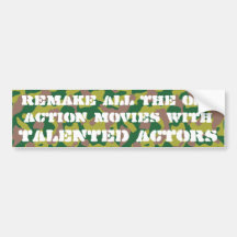Remake the old action movies with talented actors bumper stickers