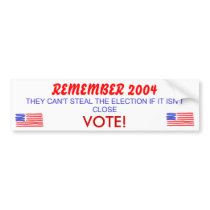 REMEMBER 2004, VOTE... bumper stickers
