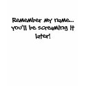 Remember my name... T-Shirt by MattOleary Remember my name... T-Shirt