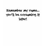 Remember my name...  T-Shirt