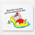 Remember My Name Youll Be Screaming It Later mousepads by TeeZazzle Remember My Name Youll Be Screaming It Later mousepads