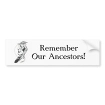 Remember Our Ancestors Bumper Sticker bumper stickers by LipanWarrior72 Remember Our Ancestors Bumper Sticker bumper stickers