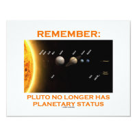 Remember: Pluto No Longer Has Planetary Status 4.25x5.5 Paper Invitation Card