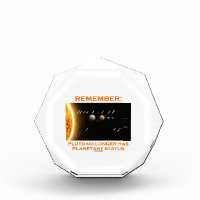 Remember: Pluto No Longer Has Planetary Status Acrylic Award