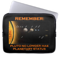 Remember: Pluto No Longer Has Planetary Status Laptop Sleeve