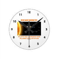 Remember: Pluto No Longer Has Planetary Status Round Wallclocks