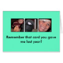 Remember that card you gave me last year?