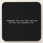 REMEMBER THAT GUY THAT GAVE UP NEITHER DOES ANYBOD cork coasters