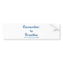 Remember to Breathe (Blue) Bumper Stickers