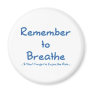 Remember to Breathe (Blue) Refrigerator Magnets