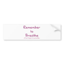 Remember to Breathe (Pink) Bumper Stickers