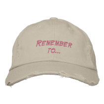 Remember to... embroidered baseball caps