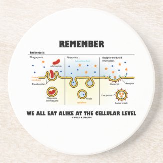 Remember We All Eat Alike At The Cellular Level Drink Coaster