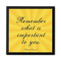 "Remember What Is Important To You" magnets by kokobaby "Remember What Is Important To You" magnets