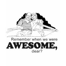 REMEMBER WHEN WE WERE AWESOME t-shirts by Shirtuosity REMEMBER WHEN WE WERE AWESOME t-shirts
